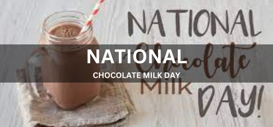 NATIONAL CHOCOLATE MILK DAY  [राष्ट्रीय चॉकलेट दूध दिवस]